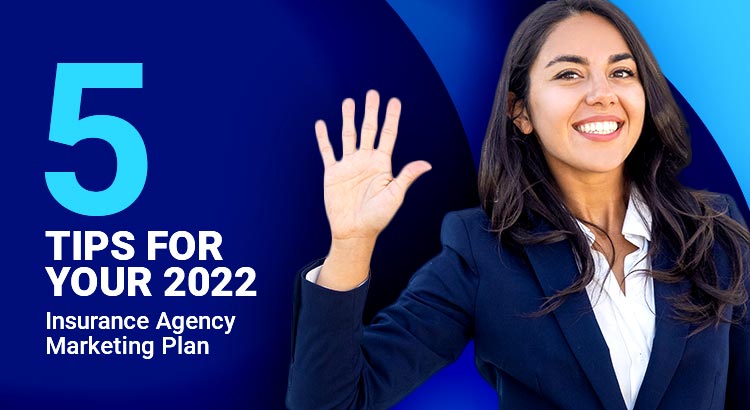 5 Tips for Building Your 2022 Insurance Agency Marketing Plan